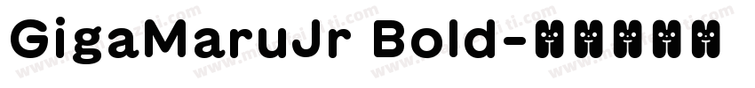 GigaMaruJr Bold字体转换